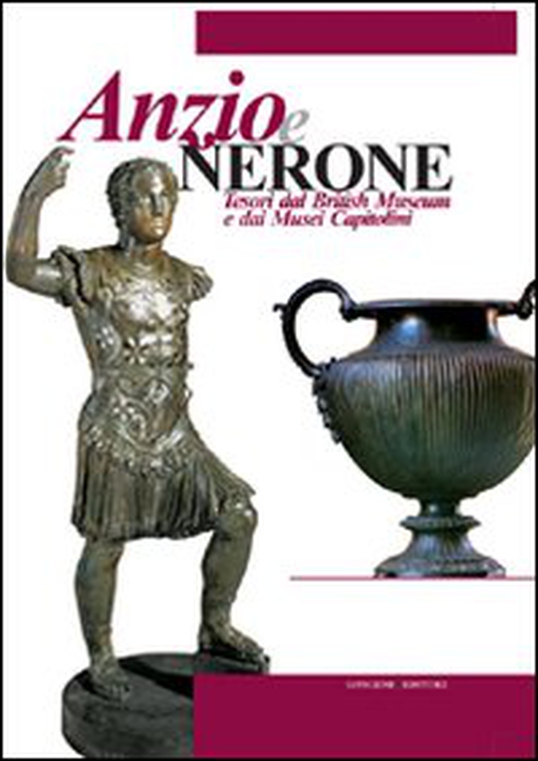 Anzio e Nerone. Tesori dal British Museum e dai Musei Capitolini - Librerie.coop Anzio e Nerone. Tesori dal British Museum e dai Musei Capitolini - Librerie.coop