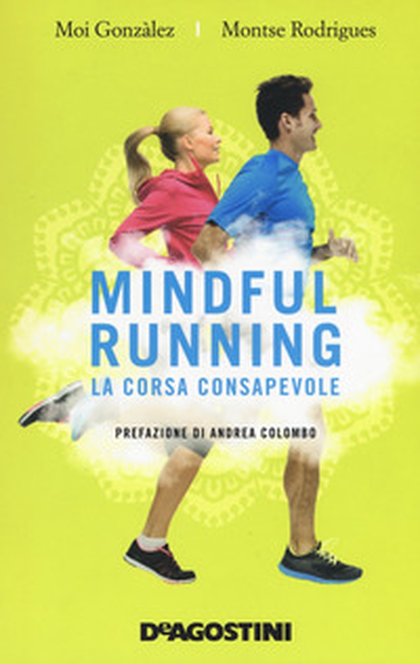 Mindful running. La corsa consapevole - Librerie.coop Mindful running. La corsa consapevole - Librerie.coop