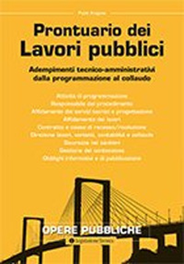 Prontuario dei lavori pubblici. Adempimenti tecnico-amministrativi dalla programmazione al collaudo - Librerie.coop Prontuario dei lavori pubblici. Adempimenti tecnico-amministrativi dalla programmazione al collaudo - Librerie.coop