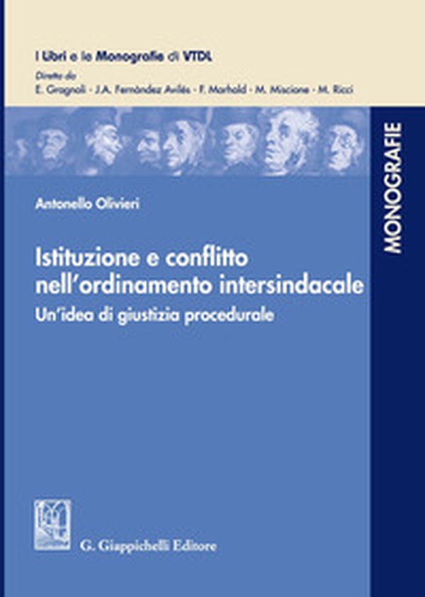 Istituzione e conflitto nell'ordinamento intersindacale. Un'idea di giustizia procedurale - Librerie.coop Istituzione e conflitto nell'ordinamento intersindacale. Un'idea di giustizia procedurale - Librerie.coop