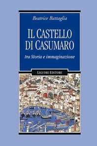 Il castello di Casumaro tra storia e immaginazione - Librerie.coop