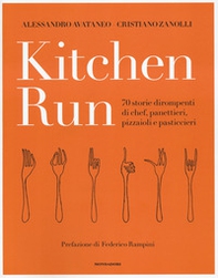 Kitchen run. 70 storie dirompenti di chef, panettieri, pizzaioli e pasticcieri - Librerie.coop