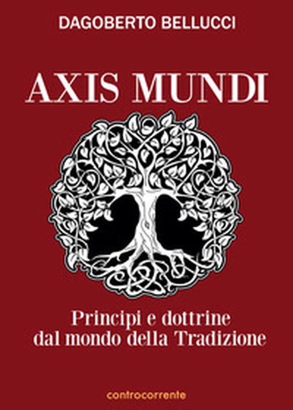 Axis mundi. Princìpi e dottrine dal mondo della tradizione - Librerie.coop Axis mundi. Princìpi e dottrine dal mondo della tradizione - Librerie.coop