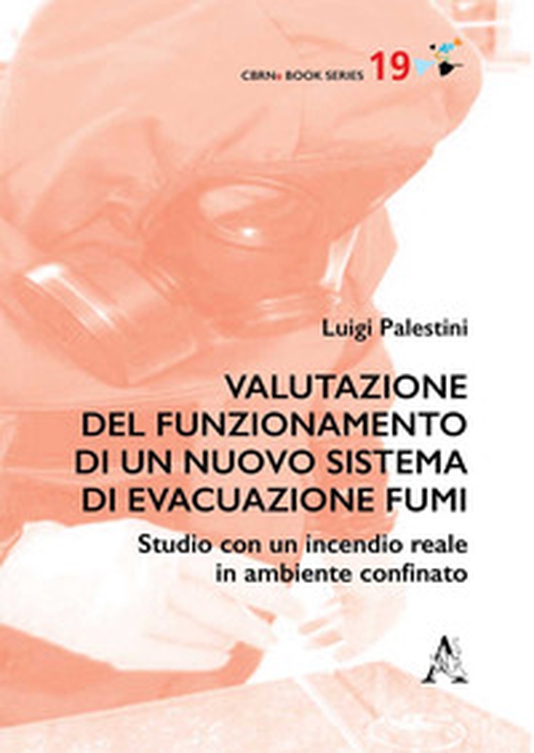 Valutazione del funzionamento di un nuovo sistema di evacuazione fumi. Studio con un incendio reale in ambiente confinato - Librerie.coop Valutazione del funzionamento di un nuovo sistema di evacuazione fumi. Studio con un incendio reale in ambiente confinato - Librerie.coop