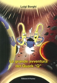 La grande avventura del quark «Q» - Librerie.coop