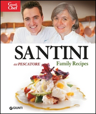 Santini. Dal Pescatore. Family Recipes - Librerie.coop
