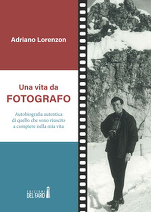 Una vita da fotografo. Autobiografia autentica di quello che sono riuscito a compiere nella mia vita - Librerie.coop Una vita da fotografo. Autobiografia autentica di quello che sono riuscito a compiere nella mia vita - Librerie.coop