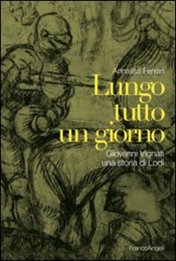 Lungo tutto un giorno. Giovanni Vignati, una storia di Lodi - Librerie.coop Lungo tutto un giorno. Giovanni Vignati, una storia di Lodi - Librerie.coop