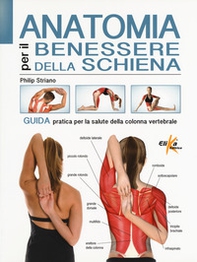 Anatomia per il benessere della schiena. Guida pratica per la salute della colonna vertebrale - Librerie.coop