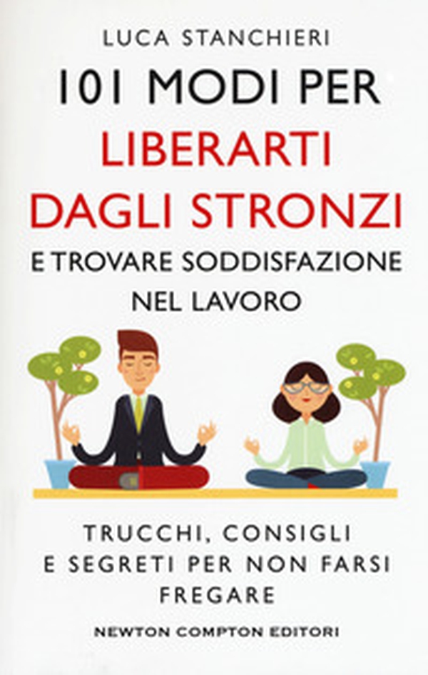 101 modi per liberarti dagli stronzi e trovare soddisfazione nel lavoro. Trucchi, consigli e segreti per non farsi fregare - Librerie.coop 101 modi per liberarti dagli stronzi e trovare soddisfazione nel lavoro. Trucchi, consigli e segreti per non farsi fregare - Librerie.coop