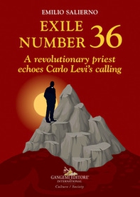 Exile number 36. A revolutionary priest echoes Carlo Levi's calling - Librerie.coop