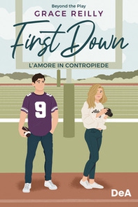 L'amore in contropiede. First down - Librerie.coop