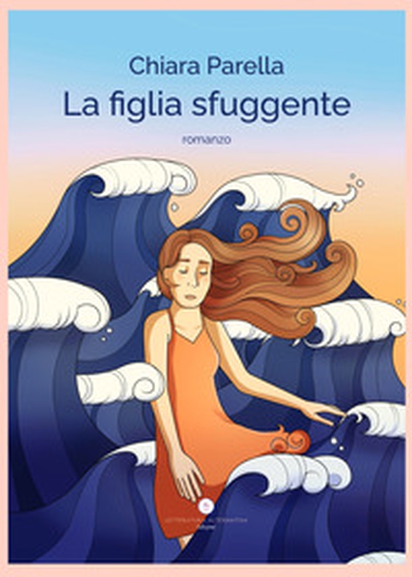 La figlia sfuggente - Librerie.coop La figlia sfuggente - Librerie.coop