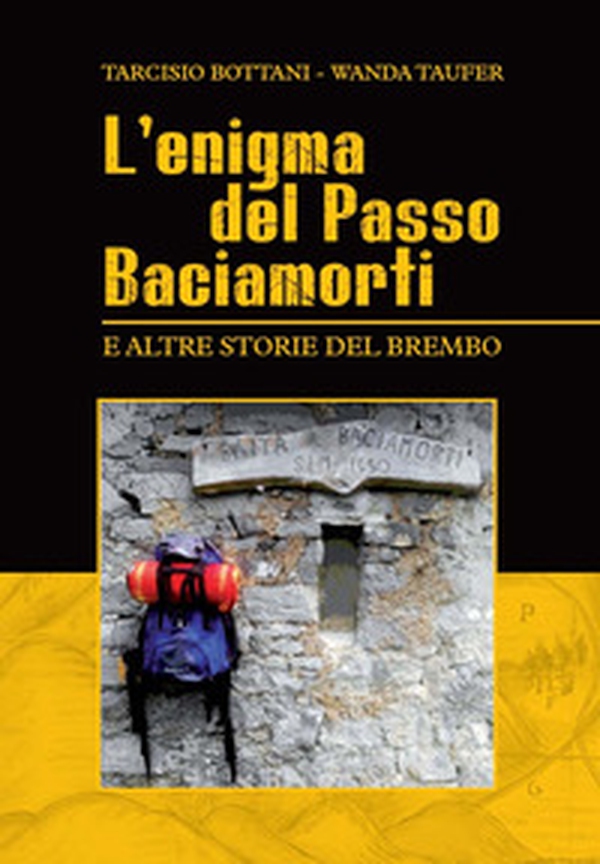 L'enigma del passo Baciamorti e altre storie del Brembo - Librerie.coop L'enigma del passo Baciamorti e altre storie del Brembo - Librerie.coop