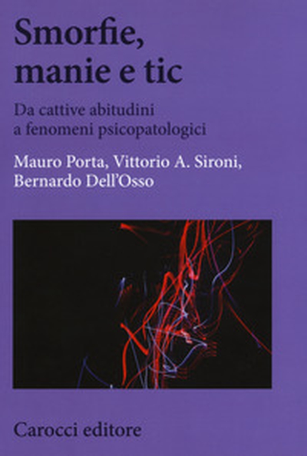 Smorfie, manie e tic. Da cattive abitudini a fenomeni psicopatologici - Librerie.coop Smorfie, manie e tic. Da cattive abitudini a fenomeni psicopatologici - Librerie.coop