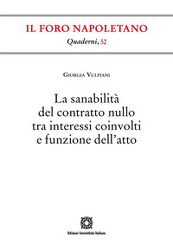 La sanabilità del contratto nullo tra interessi coinvolti e funzione dell'atto - Librerie.coop La sanabilità del contratto nullo tra interessi coinvolti e funzione dell'atto - Librerie.coop