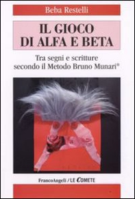 Il gioco di alfa e beta. Tra segni e scritture secondo il metodo Bruno Munari - Librerie.coop