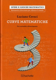 Le curve matematiche. Tra curiosità e divertimento - Librerie.coop