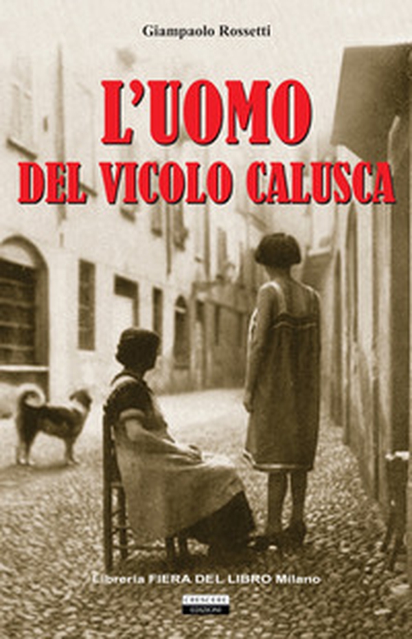 L'uomo del vicolo Calusca - Librerie.coop L'uomo del vicolo Calusca - Librerie.coop