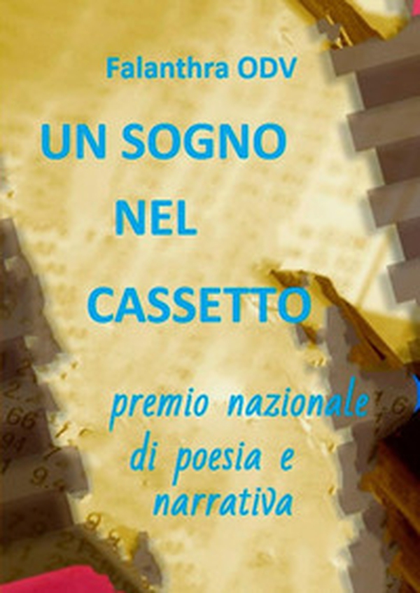 Un sogno nel cassetto. Premio nazionale di poesia e narrativa - Librerie.coop Un sogno nel cassetto. Premio nazionale di poesia e narrativa - Librerie.coop
