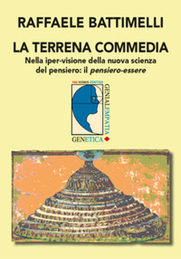 La terrena commedia. Nella iper-visione della nuova scienza del pensiero: il pensiero-essere - Librerie.coop La terrena commedia. Nella iper-visione della nuova scienza del pensiero: il pensiero-essere - Librerie.coop