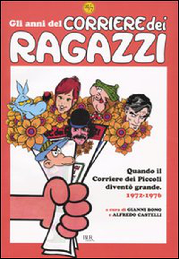 Gli anni del Corriere dei Ragazzi. Quando il Corriere dei Piccoli diventò grande. 1972-1976 - Librerie.coop Gli anni del Corriere dei Ragazzi. Quando il Corriere dei Piccoli diventò grande. 1972-1976 - Librerie.coop