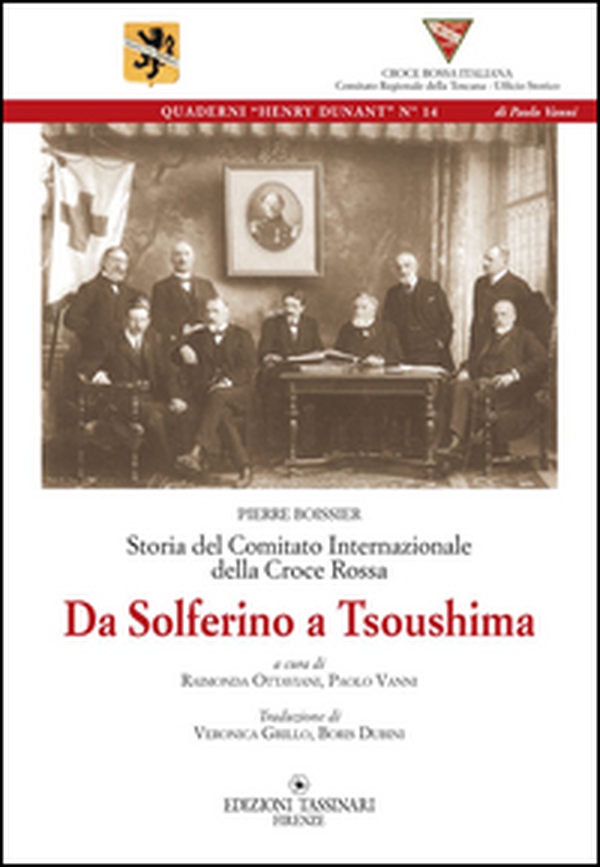 Da Solferino a Tsoushima. Storia del comitato internazionale della Croce Rossa - Librerie.coop Da Solferino a Tsoushima. Storia del comitato internazionale della Croce Rossa - Librerie.coop