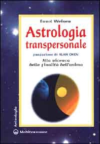 Astrologia transpersonale. Alla ricerca delle finalità dell'anima - Librerie.coop