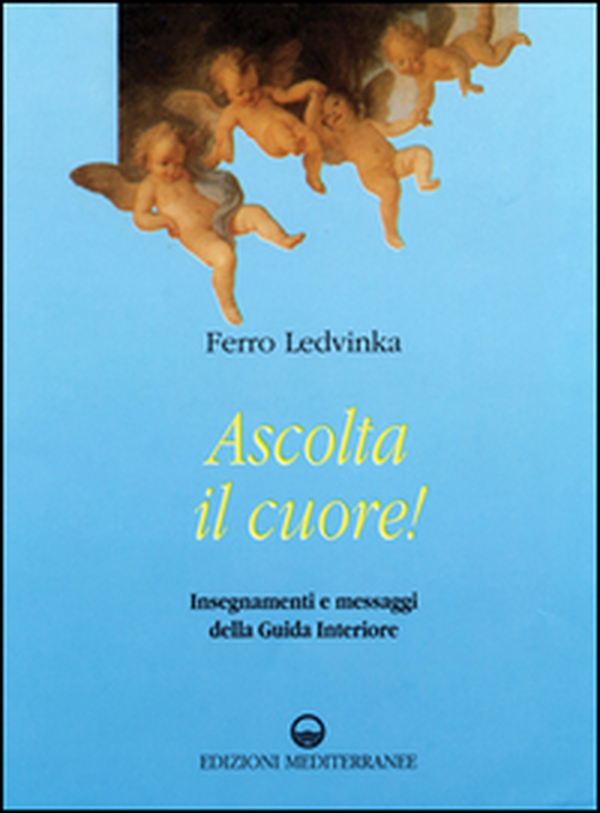Ascolta il cuore! Insegnamenti e messaggi della guida interiore - Librerie.coop Ascolta il cuore! Insegnamenti e messaggi della guida interiore - Librerie.coop