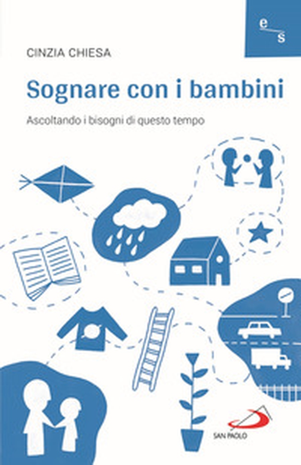 Sognare con i bambini. Ascoltando i bisogni di questo tempo - Librerie.coop Sognare con i bambini. Ascoltando i bisogni di questo tempo - Librerie.coop