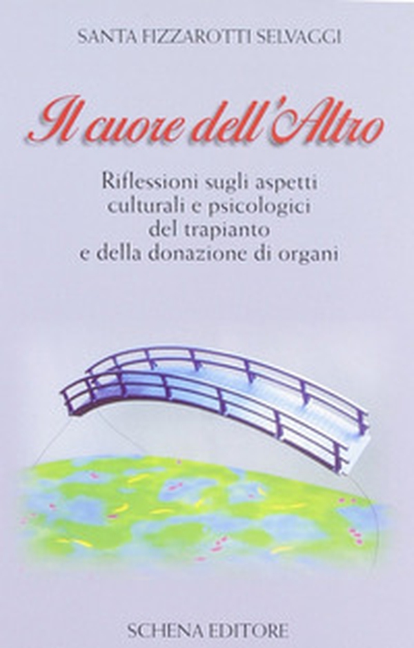 Il cuore dell'altro. Riflessioni sugli aspetti culturali e psicologici del trapianto e della donazione degli organi - Librerie.coop Il cuore dell'altro. Riflessioni sugli aspetti culturali e psicologici del trapianto e della donazione degli organi - Librerie.coop