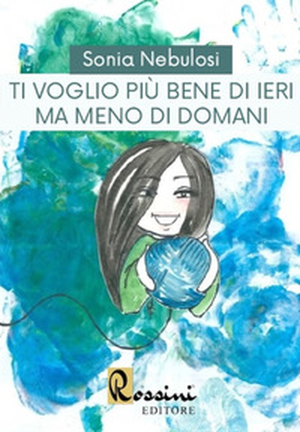 Ti voglio più bene di ieri ma meno di domani - Librerie.coop Ti voglio più bene di ieri ma meno di domani - Librerie.coop