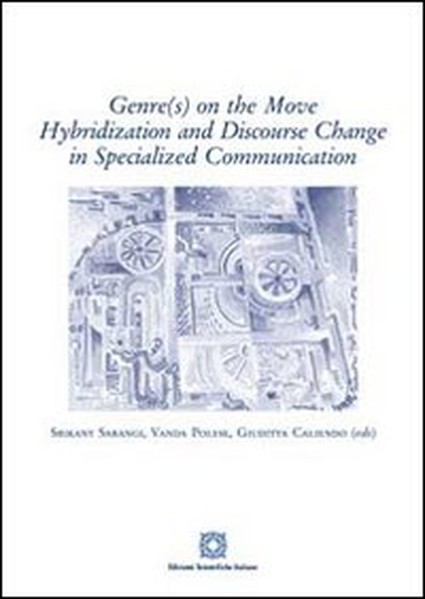 Genr(s) on the move hybridization and discourse change in specialized communication - Librerie.coop Genr(s) on the move hybridization and discourse change in specialized communication - Librerie.coop