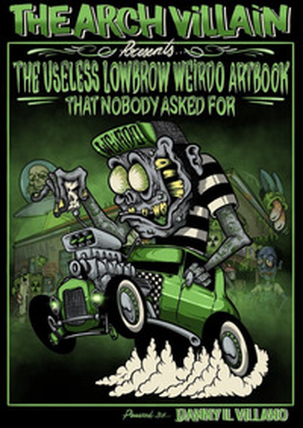 The Arch Villain presents The useless lowbrow weirdo artbook that nobody asked for - Librerie.coop The Arch Villain presents The useless lowbrow weirdo artbook that nobody asked for - Librerie.coop