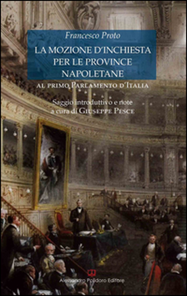 La mozione d'inchiesta per le province napoletane al primo Parlamento d'Italia - Librerie.coop La mozione d'inchiesta per le province napoletane al primo Parlamento d'Italia - Librerie.coop