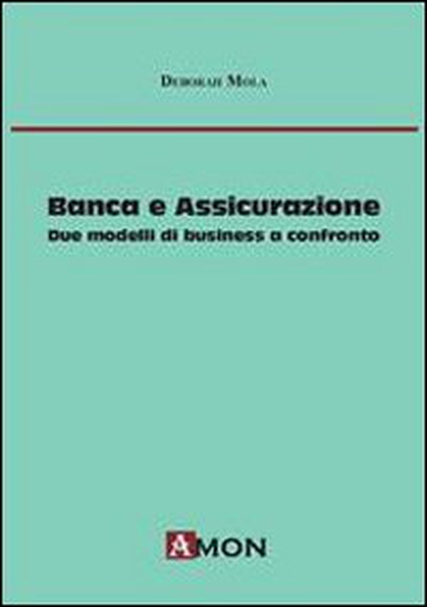 Banca e assicurazione. Due modelli di business a confronto - Librerie.coop Banca e assicurazione. Due modelli di business a confronto - Librerie.coop
