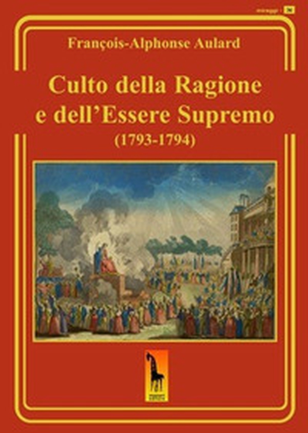 Culto della ragione e dell'Essere Supremo (1793-1794) - Librerie.coop Culto della ragione e dell'Essere Supremo (1793-1794) - Librerie.coop