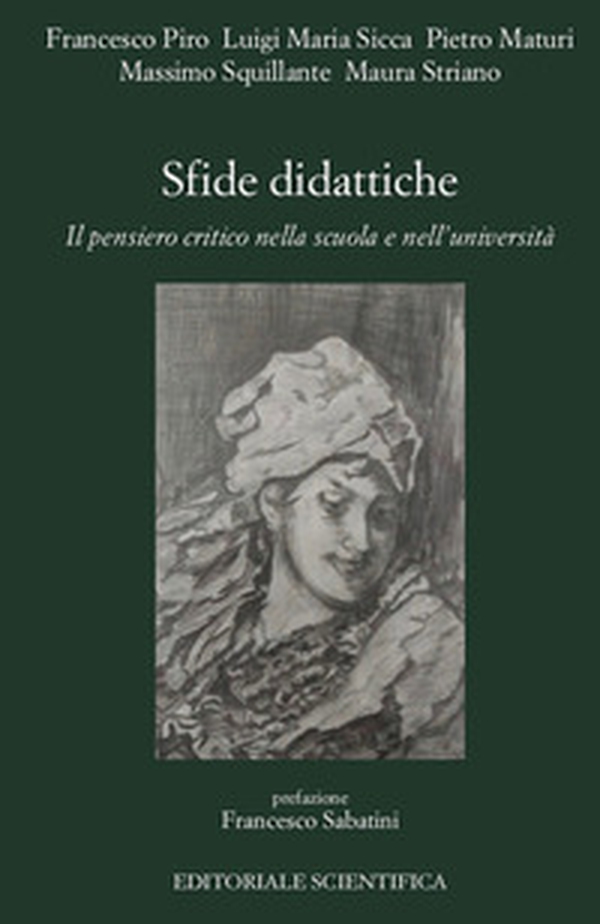 Sfide didattiche. Il pensiero critico nella scuola e nell'università - Librerie.coop Sfide didattiche. Il pensiero critico nella scuola e nell'università - Librerie.coop