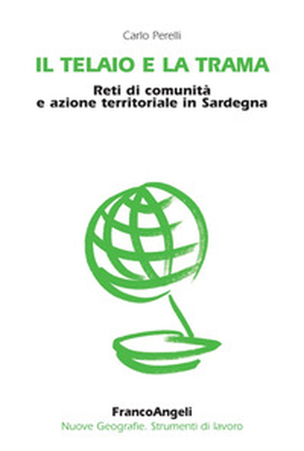 Il telaio e la trama. Reti di comunità e azione territoriale in Sardegna - Librerie.coop Il telaio e la trama. Reti di comunità e azione territoriale in Sardegna - Librerie.coop