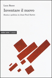 Inventare il nuovo. Storia e politica in Jean-Paul Sartre - Librerie.coop