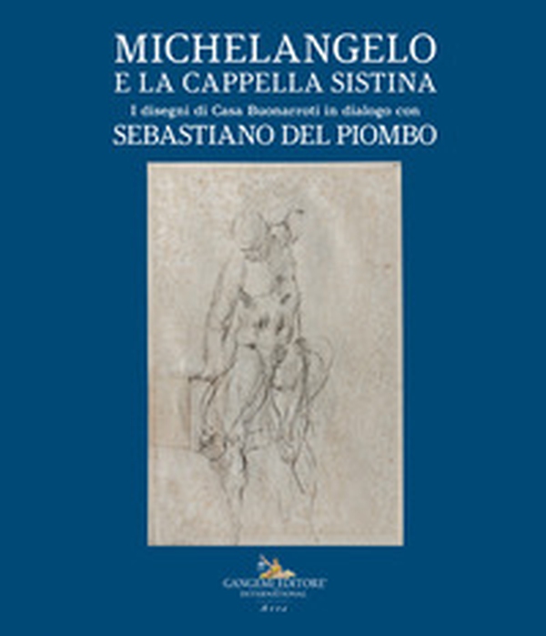 Michelangelo e la Cappella Sistina. I disegni di Casa Buonarroti in dialogo con Sebastiano del Piombo - Librerie.coop Michelangelo e la Cappella Sistina. I disegni di Casa Buonarroti in dialogo con Sebastiano del Piombo - Librerie.coop