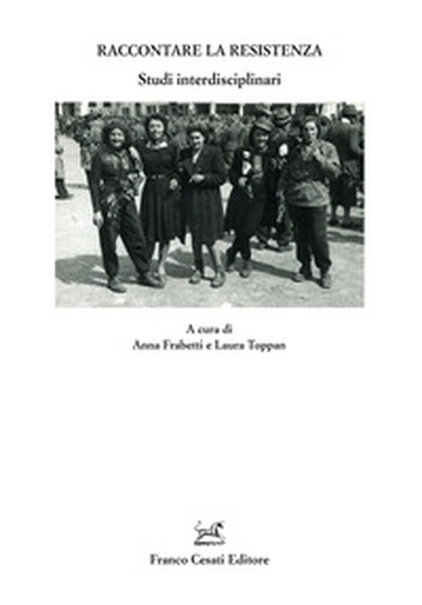 Raccontare la resistenza. Studi interdisciplinari - Librerie.coop Raccontare la resistenza. Studi interdisciplinari - Librerie.coop