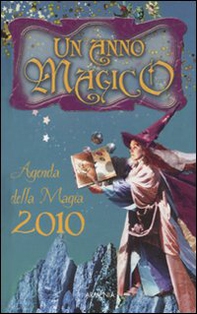 Un anno magico. Agenda della magia 2010 - Librerie.coop