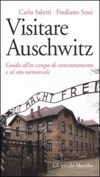 Visitare Auschwitz. Guida all'ex campo di concentramento e al sito memoriale - Librerie.coop