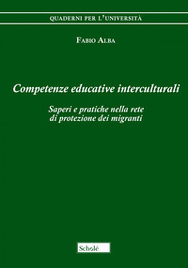 Competenze educative interculturali. Saperi e pratiche nella rete di protezione dei migranti - Librerie.coop Competenze educative interculturali. Saperi e pratiche nella rete di protezione dei migranti - Librerie.coop