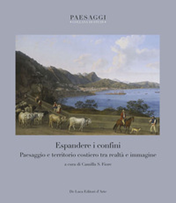 Espandere i confini. Paesaggio e territorio costiero tra realtà e immagine - Librerie.coop Espandere i confini. Paesaggio e territorio costiero tra realtà e immagine - Librerie.coop