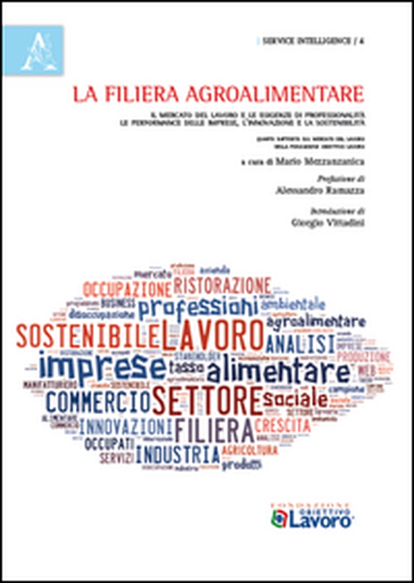 La filiera agroalimentare. Il mercato del lavoro e le esigenze di professionalità. Le performance delle imprese, l'innovazione e la sostenibilità - Librerie.coop La filiera agroalimentare. Il mercato del lavoro e le esigenze di professionalità. Le performance delle imprese, l'innovazione e la sostenibilità - Librerie.coop