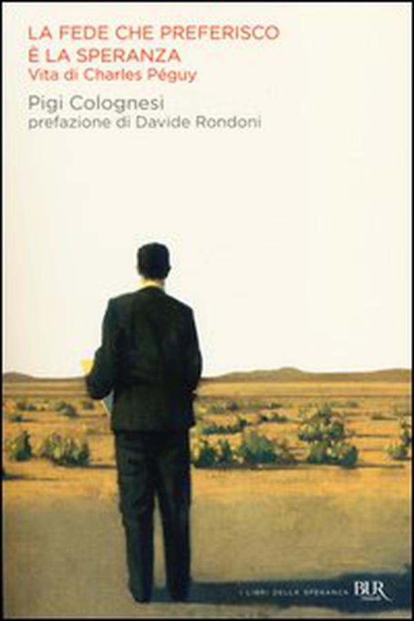 La fede che preferisco è la speranza. Vita di Charles Péguy - Librerie.coop La fede che preferisco è la speranza. Vita di Charles Péguy - Librerie.coop