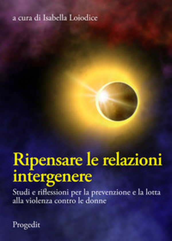 Ripensare le relazioni intergenere. Studi e riflessioni per la prevenzione e la lotta alla violenza contro le donne - Librerie.coop Ripensare le relazioni intergenere. Studi e riflessioni per la prevenzione e la lotta alla violenza contro le donne - Librerie.coop