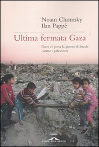 Ultima fermata Gaza. Dove ci porta la guerra di Israele contro i palestinesi - Librerie.coop